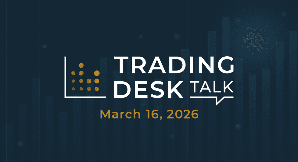 Trading Desk Talk, March 16, 2026